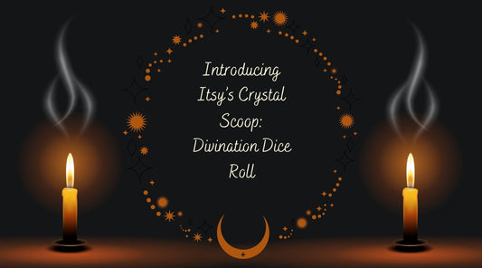 Itsy's Crystal Cove - Itsy's Crystal Scoop: Divination Dice Roll Introduction Blog Post